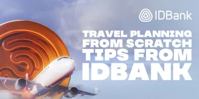 Planning your trip from a scratch: tips from IDBank