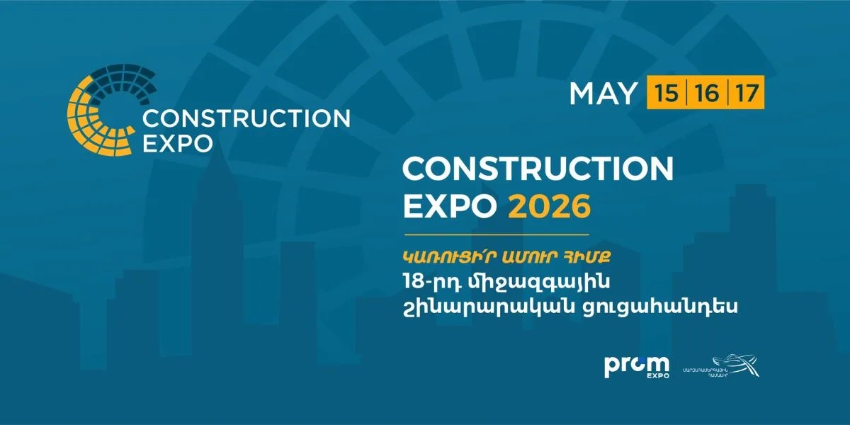 CONSTRUCTION EXPO 2026․ Տարվա խոշոր շինարարական ցուցահանդեսը մեկնարկել է