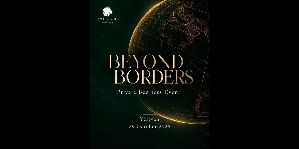 Beyond Borders in Yerevan: International Solutions for Business, Investment and Life Abroad 